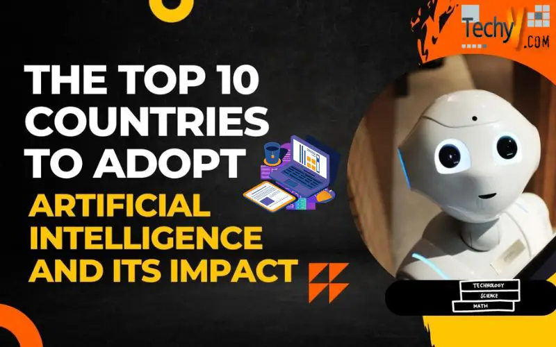 The Top 10 Countries To Adopt Artificial Intelligence And Its Impact