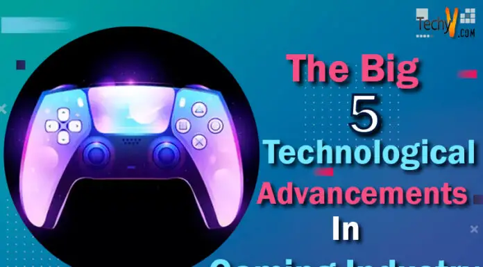 The Big 5 Technological Advancements In Gaming Industry
