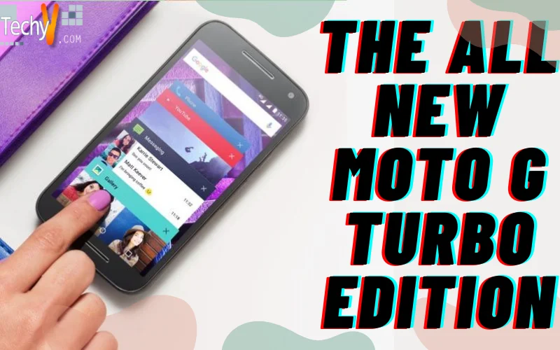 The All New Moto G TURBO Edition
