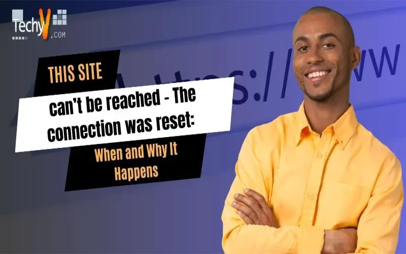 This site can’t be reached – The connection was reset: When and Why It Happens