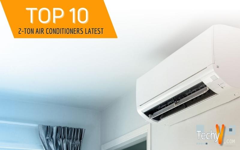 Top 10 2-ton Air Conditioners Latest