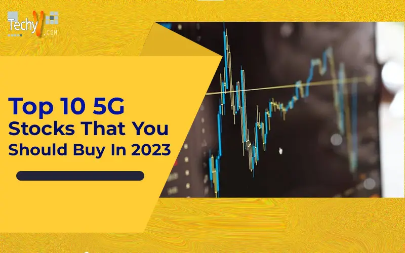 Top 10 5G Stocks That You Should Buy In 2023