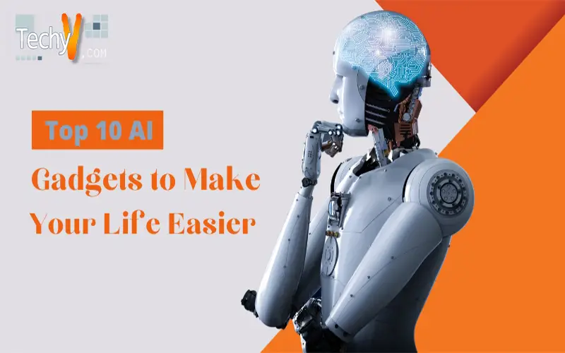 Top 10 AI Gadgets To Make Your Life Easier