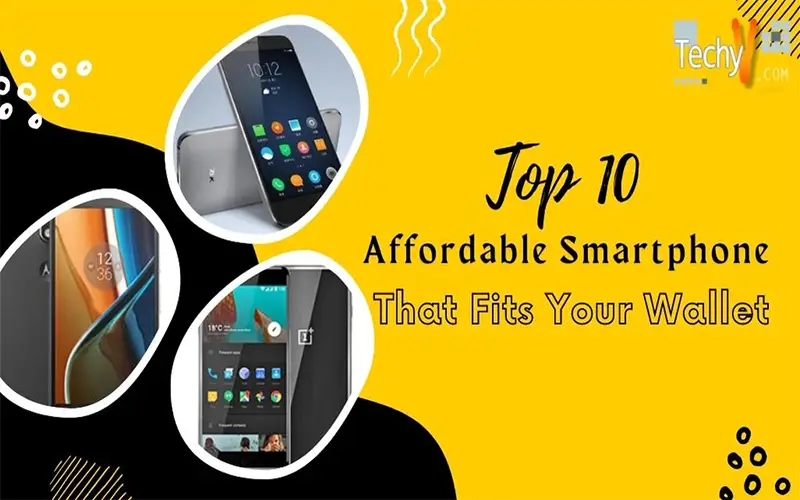 Top 10 Affordable Smartphone That Fits Your Wallet