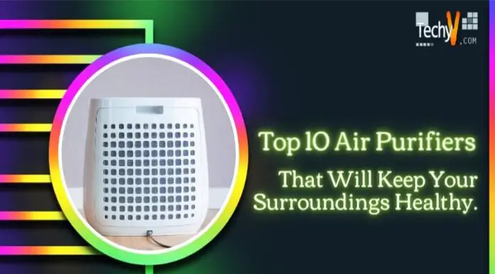 Top 10 Air Purifiers That Will Keep Your Surroundings Healthy