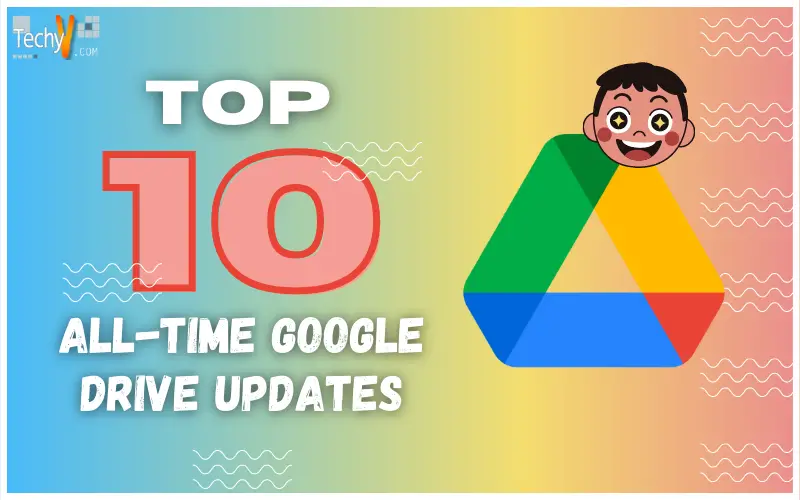 Top 10 All-Time Google Drive Updates