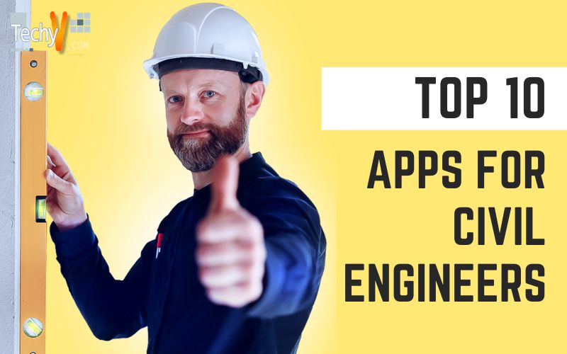 Top 10 Apps For Civil Engineers