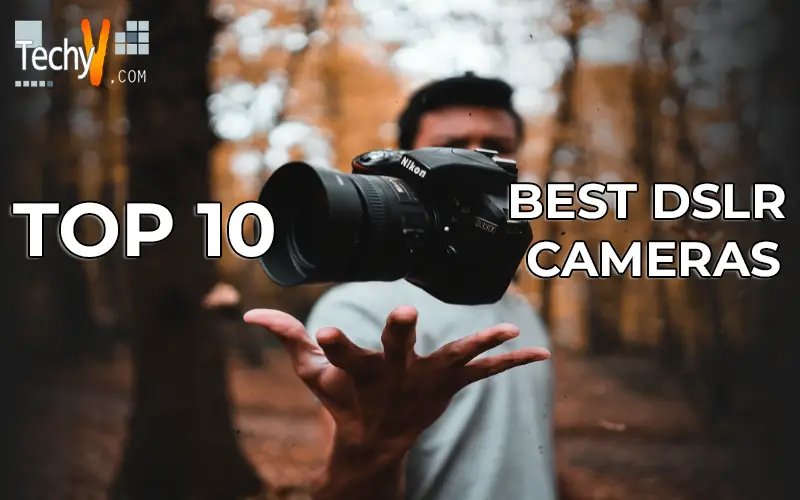 Top 10 Best Dslr Cameras