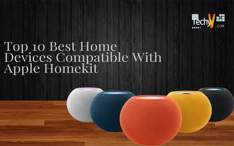 Top 10 Best Home Devices Compatible With Apple Homekit