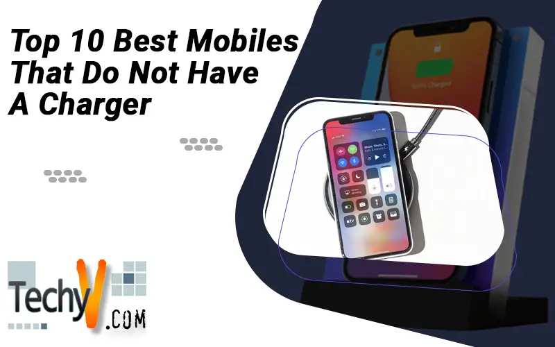 Top 10 Best Mobiles That Do Not Have A Charger