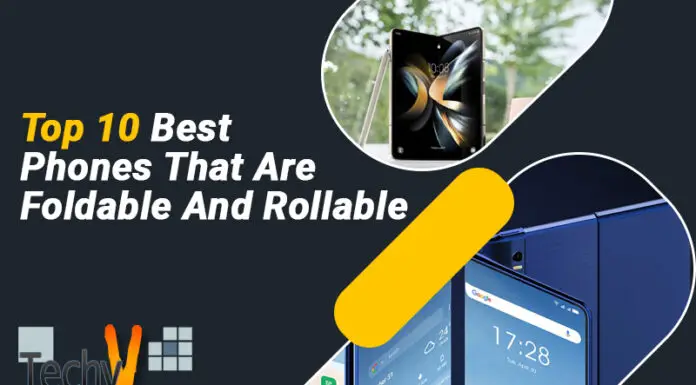Top 10 Best Phones That Are Foldable And Rollable