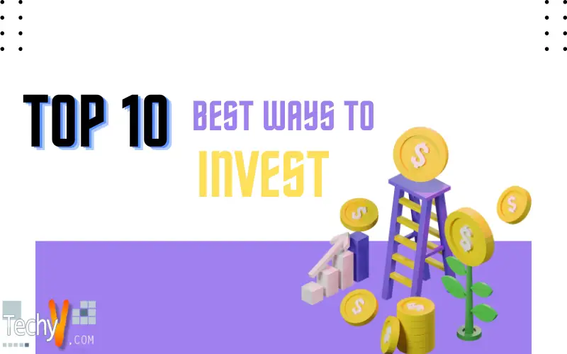 Top Ten Best Ways To Invest