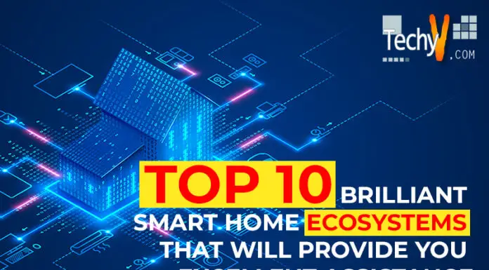 Top 10 Brilliant Smart Home Ecosystems That Will Provide You Excellent Assistance