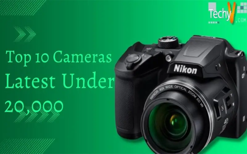 Top 10 Cameras Latest Under 20,000
