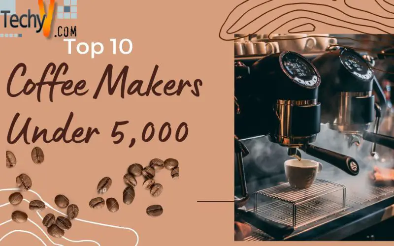 Top 10 Coffee Makers Under 5,000