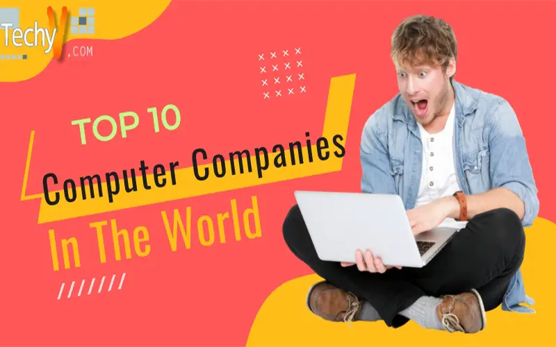 Top 10 Computer Companies In The World
