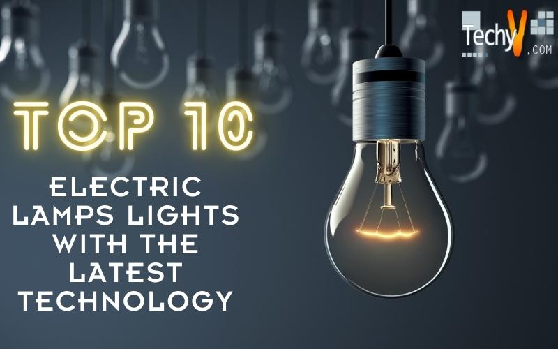 Top 10 Electric Lamps Lights With The Latest Technology