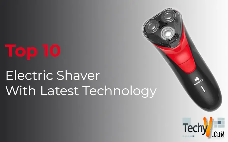 Top 10 Electric Shaver With Latest Technology