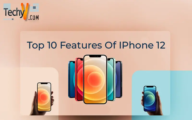 Top 10 Features Of IPhone 12