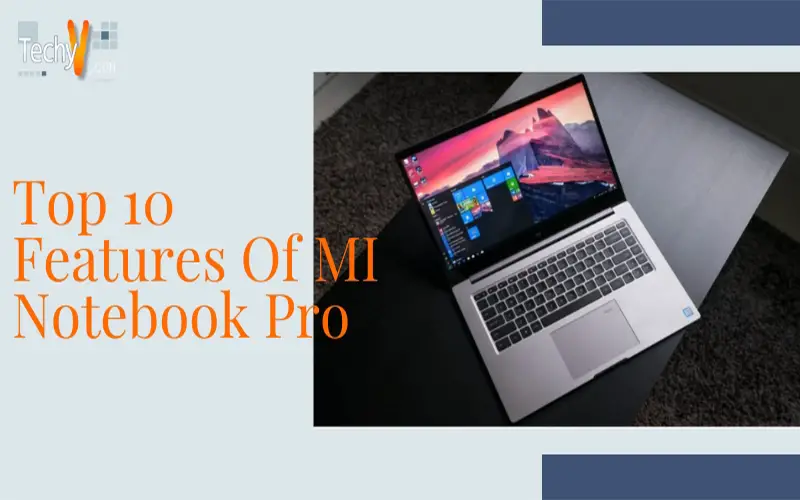 Top 10 Features Of MI Notebook Pro