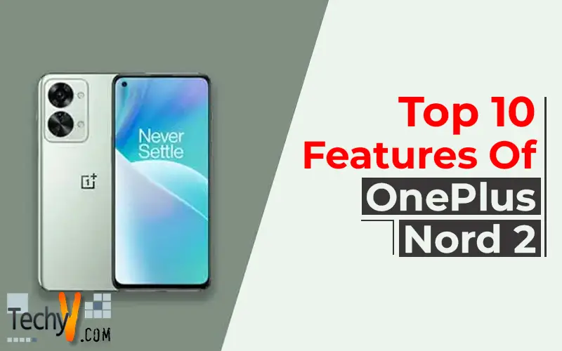 Top 10 Features Of OnePlus Nord 2