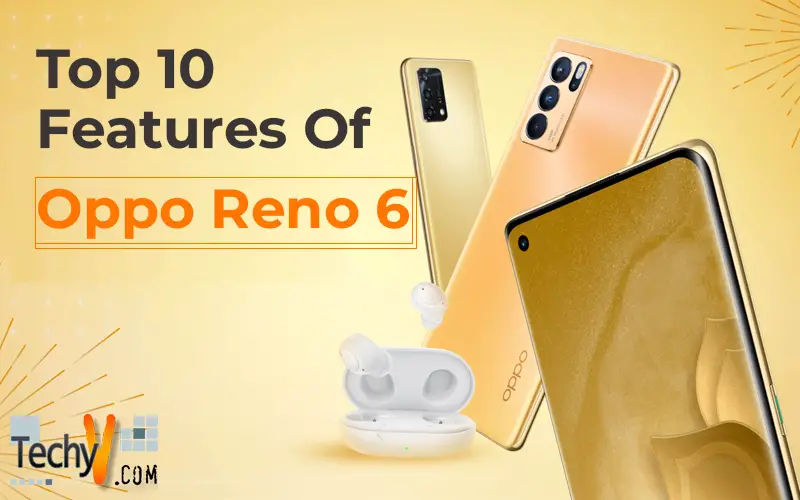 Top 10 Features Of Oppo Reno 6