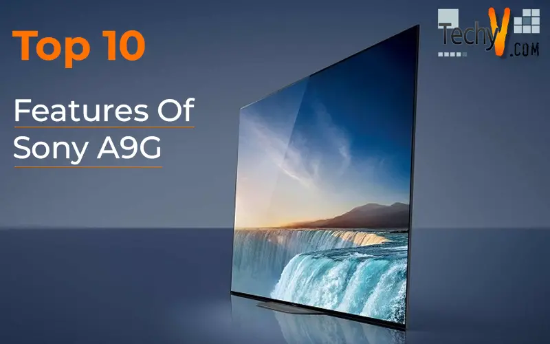 Top 10 Features Of Sony A9G