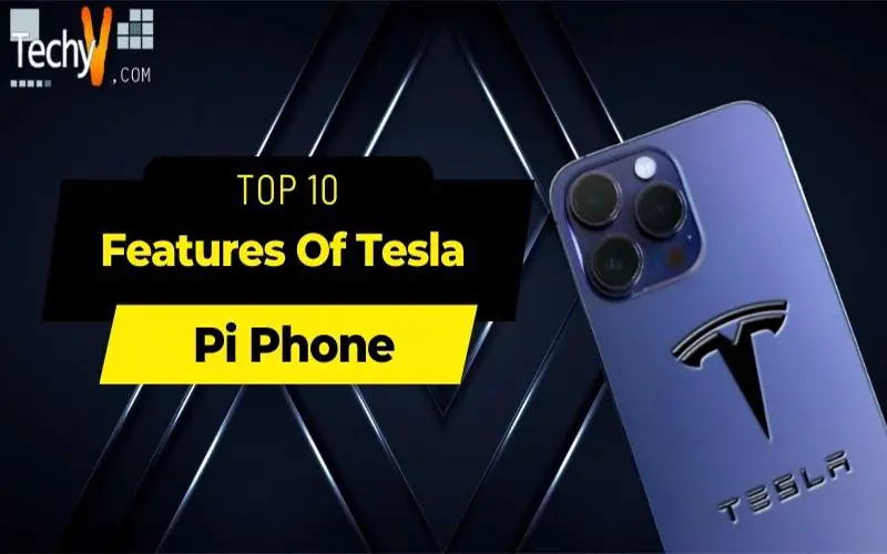 Top 10 Features Of Tesla Pi Phone