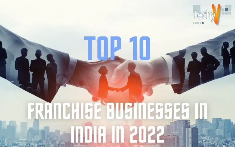 Top 10 Franchise Businesses In India In 2022