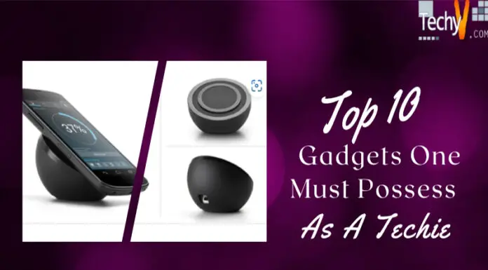 Top 10 Gadgets One Must Possess As A Techie
