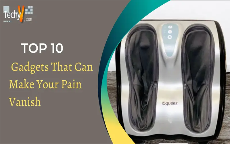 Top 10 Gadgets That Can Make Your Pain Vanish