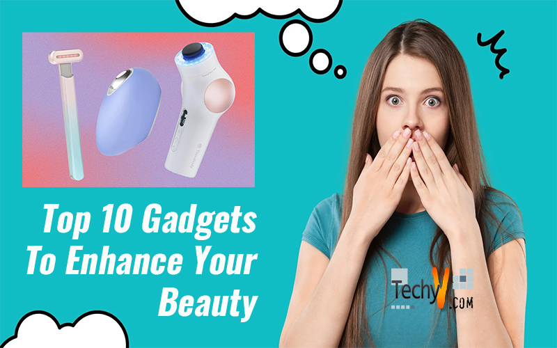 Top 10 Gadgets To Enhance Your Beauty