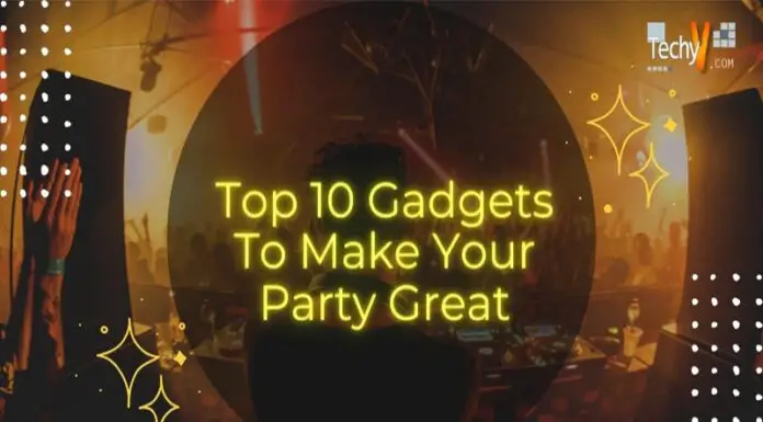 Top 10 Gadgets To Make Your Party Great