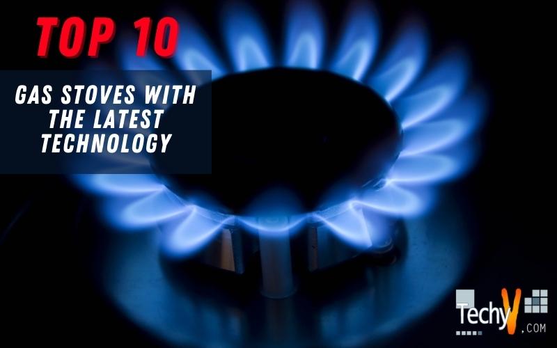Top 10 Gas Stoves With The Latest Technology