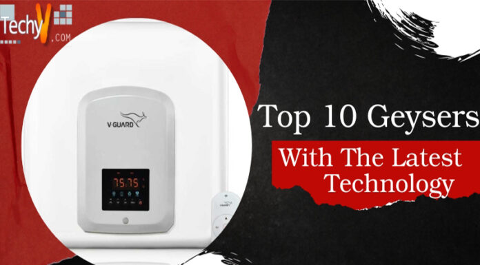 Top 10 Geysers With The Latest Technology