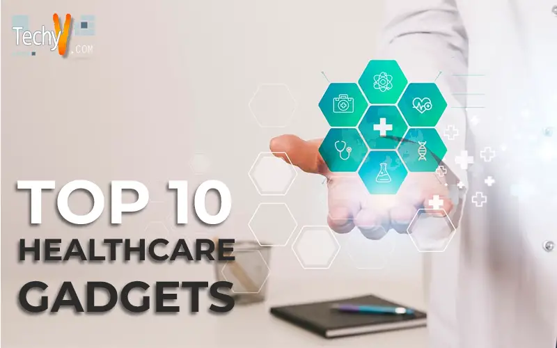 Top 10 Healthcare Gadgets