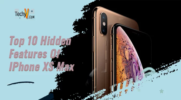Top 10 Hidden Features Of IPhone XS Max