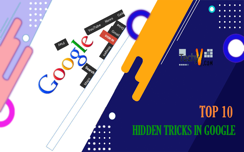 Top 10 Hidden Tricks In Google