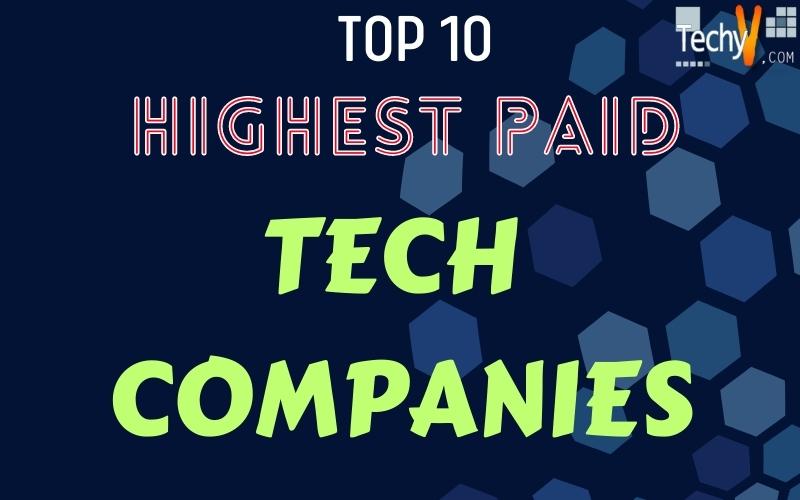 Top 10 Highest Paid Tech Companies In The World