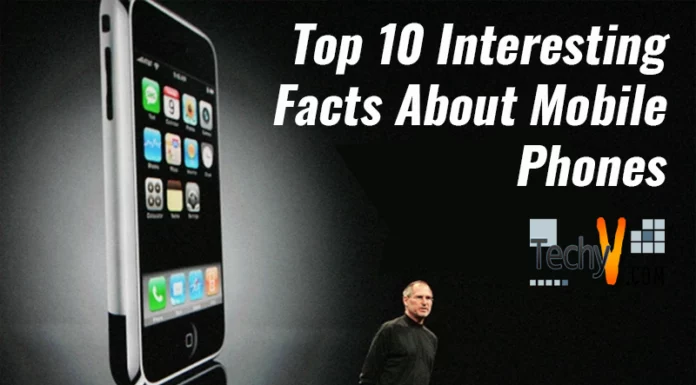 Top 10 Interesting Facts About Mobile Phones