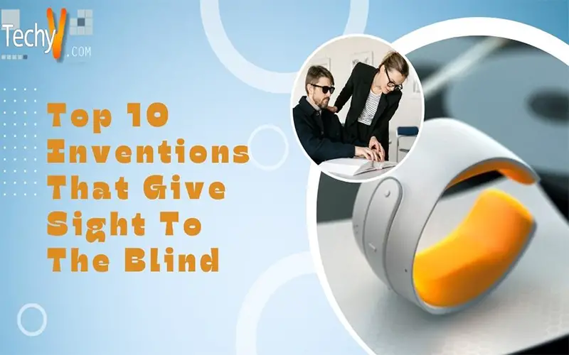 Top 10 Inventions That Give Sight To The Blind
