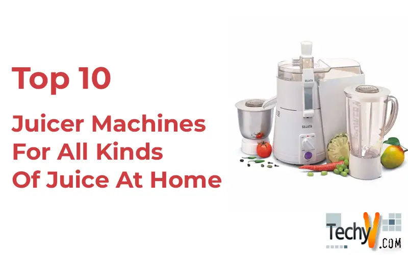 Top 10 Juicer Machines For All Kinds Of Juice At Home