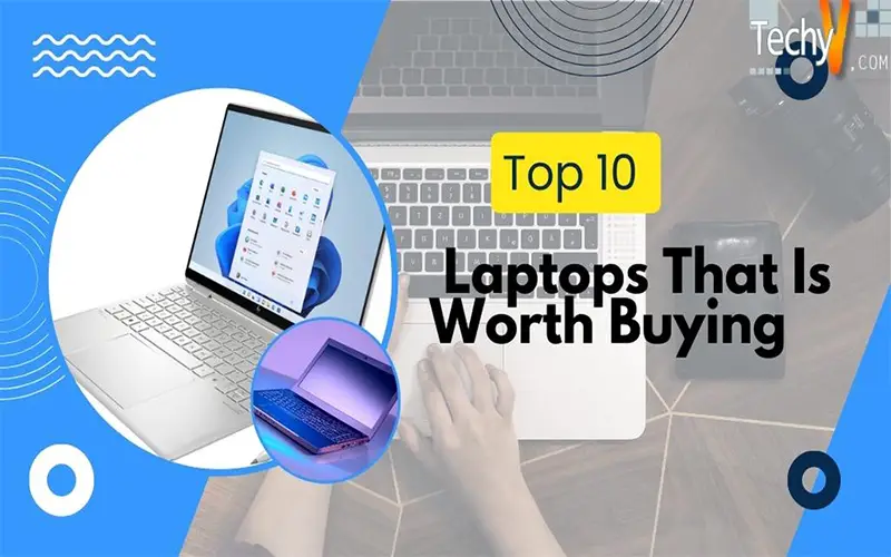 Top 10 Laptops That Is Worth Buying