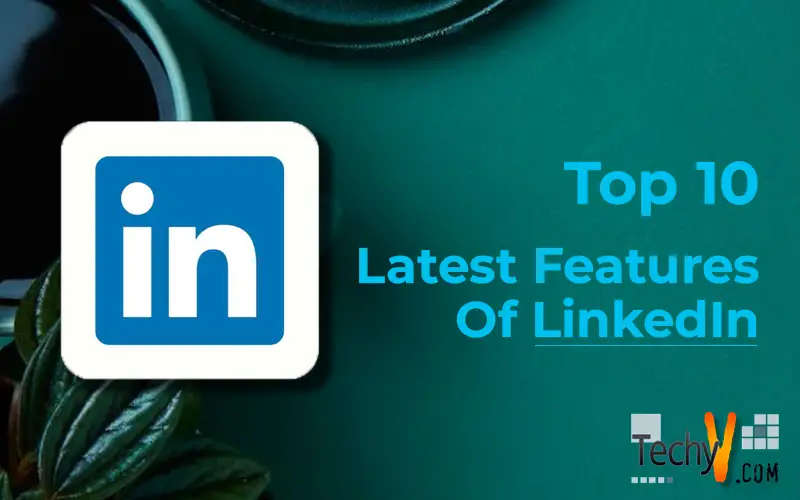 Top 10 Latest Features Of LinkedIn