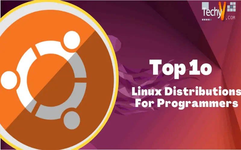 Top 10 Linux Distributions For Programmers