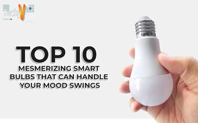 Top 10 Mesmerizing Smart Bulbs That Can Handle Your Mood Swings
