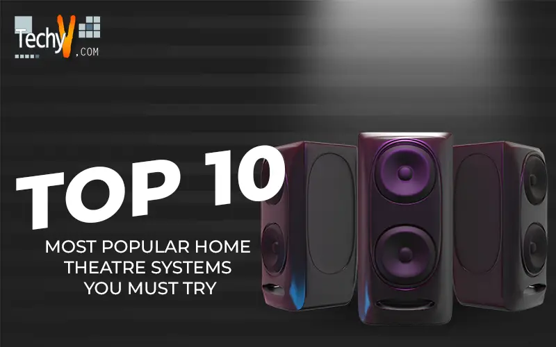 Top 10 Most Popular Home Theatre Systems You Must Try