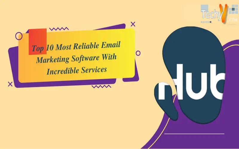 Top 10 Most Reliable Email Marketing Software With Incredible Services