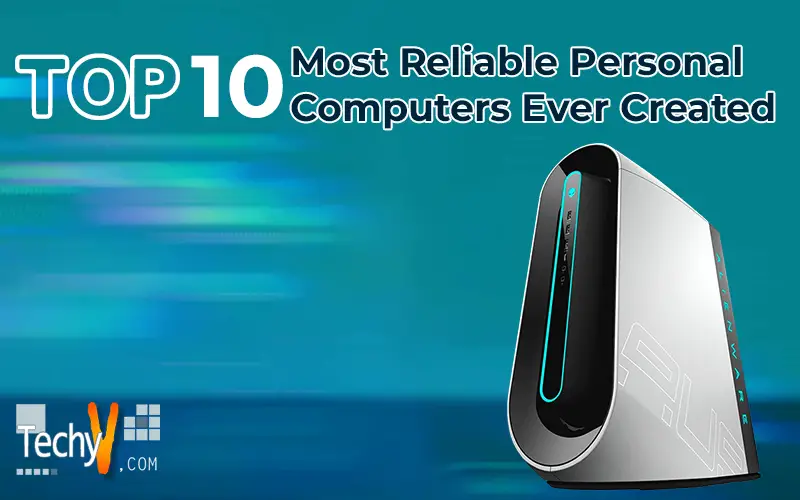 Top 10 Most Reliable Personal Computers Ever Created