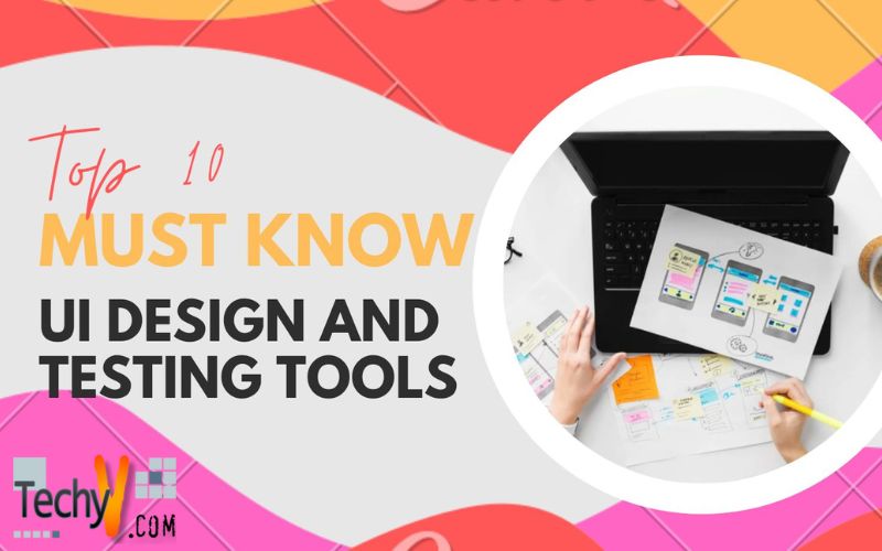 Top 10 Must Know UI Design and Testing Tools